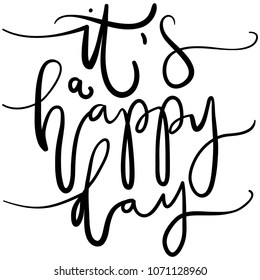 It Is A Happy Day. Modern Calligraphy. Christian Poster. Handwritten Inspirational Motivational Quote 