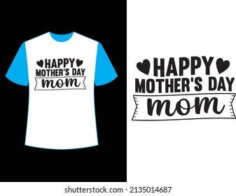  Happy mother’s day mom t shirt design.