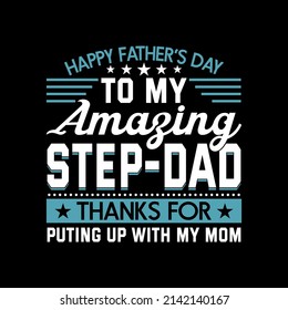 Happy Father’s Day To My Amazing Step-dad Thanks For Puting Up With My Mom t-shirt for father day