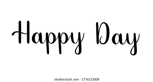 Happy Day day phrase. Handwritten vector lettering illustration. Brush calligraphy style. Black inscription isolated on white background. 