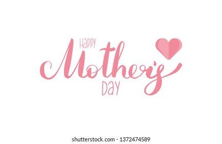 Happy Mother’s day. Poster with handwritten lettering and heart. International holiday. Ink brush calligraphy. Poster, card, banner, design element. Vector illustration