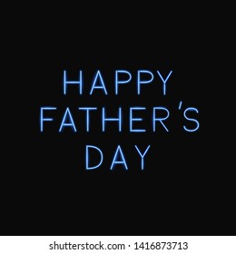 Happy Father’s Day realistic blue neon sign on black background. Father day celebration typography poster. Easy to edit vector template for banner, greeting card, flyer, postcard, party invitation.