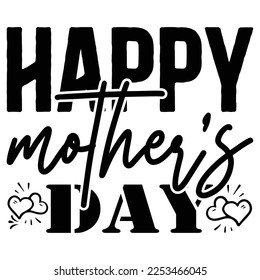 Happy Mother’s Day SVG  T shirt design Vector File