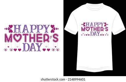 Happy Mother’s Day T-shirt Design Typography vector illustration and colorful design in the White background.