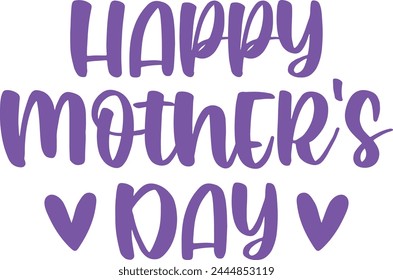 Happy Mother’s Day typography clip art design on plain white transparent isolated background for sign, card, shirt, hoodie, sweatshirt, apparel, tag, mug, icon, poster or badge