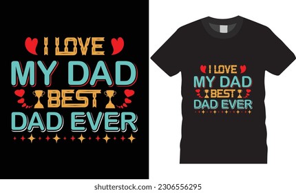 Happy father’s day typography t shirt design vector print template. Typography Father's Day t-shirt design. Happy  Fathers day t-shirt design ready for print fashion Dad Quotes vector design.