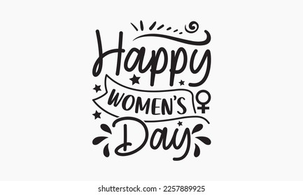 Happy women’s day - typography and vector illustration. For stickers, t-shirts, mugs, bags, pillow covers, cards, and posters. Vector EPS Editable Files. Eps 10.