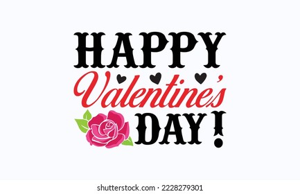 Happy valentine’s day! - Valentine typography svg design, Sports SVG Design, Sports typography t-shirt design, For stickers, Templet, mugs, etc. Vector EPS Editable Files.