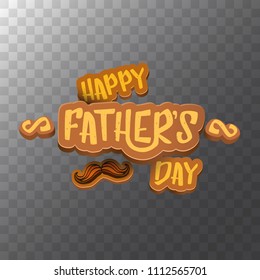 Happy Father’s Day vector cartoon greeting card. Fathers day label or icon isolated on transparent background