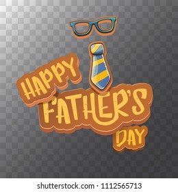 Happy Father’s Day vector cartoon greeting card. Fathers day label or icon isolated on transparent background