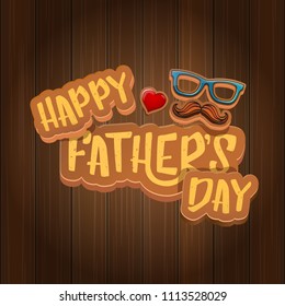 Happy Father’s Day vector cartoon greeting card. Fathers day label or icon isolated on wooden texture background