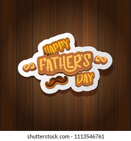 Happy Father’s Day vector cartoon greeting card. Fathers day retro style label or icon on wooden texture background