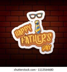 Happy Father’s Day vector cartoon greeting card. Fathers day retro style label or icon on red brick wall texture background
