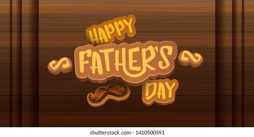 Happy Father’s Day vector cartoon horizontal banner. Fathers day label or icon isolated on wooden texture horizontal background 