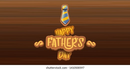 Happy Father’s Day vector cartoon horizontal banner. Fathers day label or icon isolated on wooden texture horizontal background 