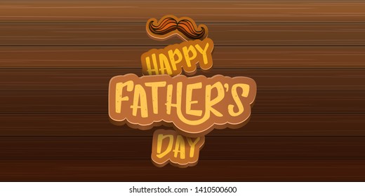 Happy Father’s Day vector cartoon horizontal banner. Fathers day label or icon isolated on wooden texture horizontal background 