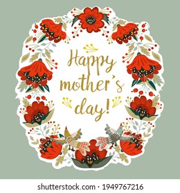 Happy Mother’s Day vector greeting card with floral wreath made of red poppies and birds in folclore ornamental style. Vector festive floral background.