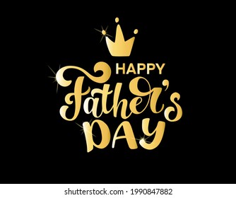 Happy Father’s Day vector illustration. Calligraphy greeting card with cute gold crown isolated on the black background. For banner, poster, cards.