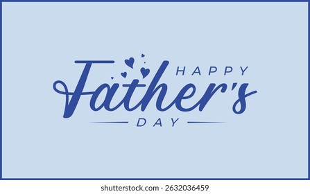 Happy Father’s Day vector logo design. Hand-drawn Father's Day, fathers day holiday, love vector logo design