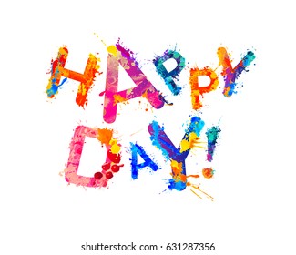 Happy day! Vector splash paint watercolor inscription