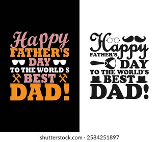 Happy father’s day to the world best dad t shirt design, Typography t shirt design.