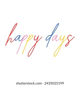 Happy Days Graphic Tees Design For Tshirt Print And Embroidery