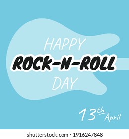 Happy days of rock n roll. Blue banner with guitar by April 13. Vector illustration with an inscription.