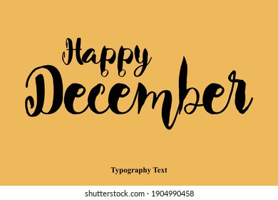 Happy December Bold Handwritten Font Typography Text Happiness Quote
on Yellow Background