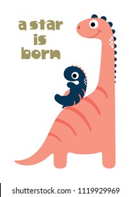 Happy dinosaur with baby dino. A star is born. Vector illustration
