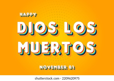 Happy Dios Los Muertos, November 01. Calendar of November Retro Text Effect, Vector design