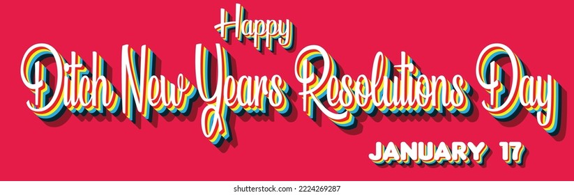 Happy Ditch New Years Resolutions Day, January 17. Calendar of January Retro Text Effect, Vector design