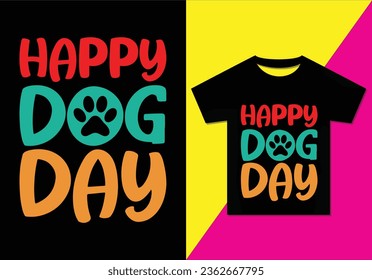Happy Dog Day, Typography modern T-shirt design for man and woman, Modern, simple, lettering—vector file, Ready for print.