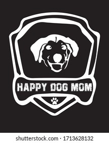 happy dog mom t shirt Template. For Mother's Day t-Shirt And Poster With Quote. Mom tee,Vector graphic, typographic poster, vintage, label, badge, logo, icon.