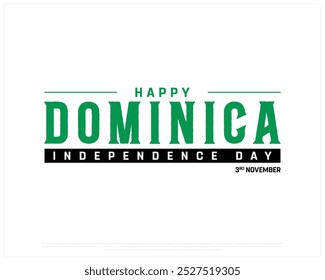 Happy Dominica Independence Day Design on a white background, Independence Day of Dominica with flag, Typographic Design of Dominica Independence Day on a white background, Editable vector Design