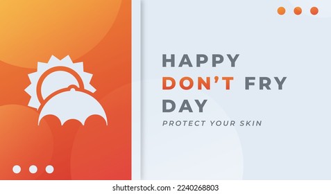 Happy Don't Fry Day Celebration Vector Design Illustration for Background, Poster, Banner, Advertising, Greeting Card