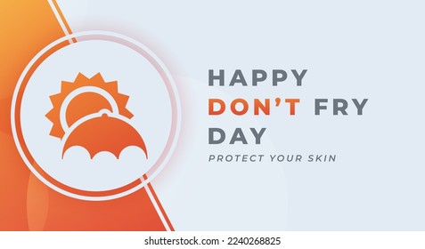 Happy Don't Fry Day Celebration Vector Design Illustration for Background, Poster, Banner, Advertising, Greeting Card