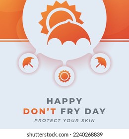 Happy Don't Fry Day Celebration Vector Design Illustration for Background, Poster, Banner, Advertising, Greeting Card