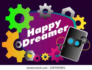 happy dreamer, beautiful greeting card background or template banner with robot theme. design vector illustration