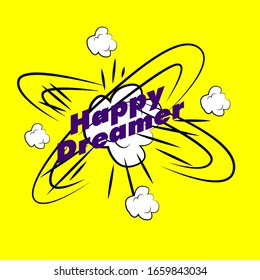 happy dreamer, beautiful greeting card background or template banner with explode theme. vector design illustration