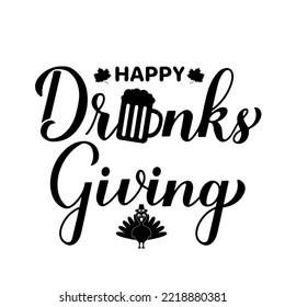 Happy Drinksgiving calligraphy lettering. Funny Thanksgiving Day quote. Vector template for greeting card, typography poster, banner, flyer, sticker, t-shirt, etc.