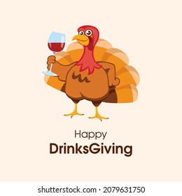 Happy DrinksGiving Vector. Cute Thanksgiving Turkey Bird With A Glass Of Wine Icon Vector. Funny Turkey Drinking Wine Cartoon Character. Important Day