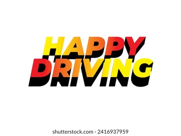 Happy driving. Text effect design in eye catching color and 3D effect