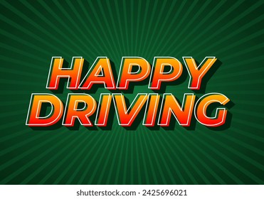 Happy driving. Text effect design in eye catching color and 3D effect