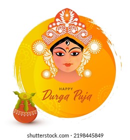 Happy Durga Puja Poster Design With Goddess Durga Maa Face, Worship Pot (Kalash) And Orange Brush Stroke On White Background.