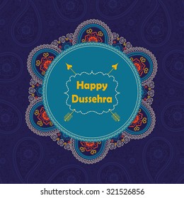 Happy Dussehra holiday background.Circle frame with oriental Paisley lace ornament, indian traditional colored pattern with title,label and arrow.Vector card,poster.