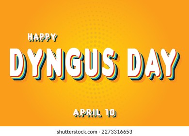 Happy Dyngus Day, April 10. Calendar of April Retro Text Effect, Vector design