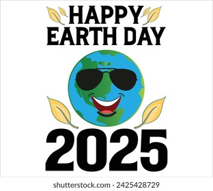 Happy Earth Day 2025 T-shirt, Happy earth day svg,Earth Day Sayings, Environmental Quotes, Earth Day T-shirt, Cut Files For Cricut
 svg