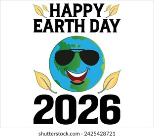 Happy Earth Day 2026 T-shirt, Happy earth day svg,Earth Day Sayings, Environmental Quotes, Earth Day T-shirt, Cut Files For Cricut
 svg