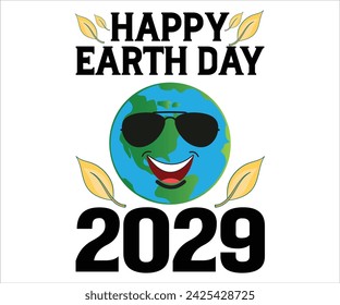Happy Earth Day 2029 T-shirt, Happy earth day svg,Earth Day Sayings, Environmental Quotes, Earth Day T-shirt, Cut Files For Cricut
 svg