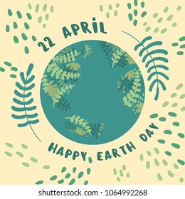 Happy earth day. 22 april. Green world globe with floral elements. Lettering and planet Earth. Vector flat illustration